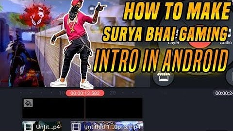 how to make surya bhai intro in andriod mobile