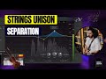 Unison Strings Separation | Dip EQ, Color EQ & Haas Effect Techniques