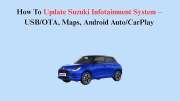 How To Update Suzuki Infotainment System – USB/OTA, Maps, Android Auto/CarPlay