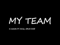 MY TEAM - K HAWK ,DCO, SHUN DICE