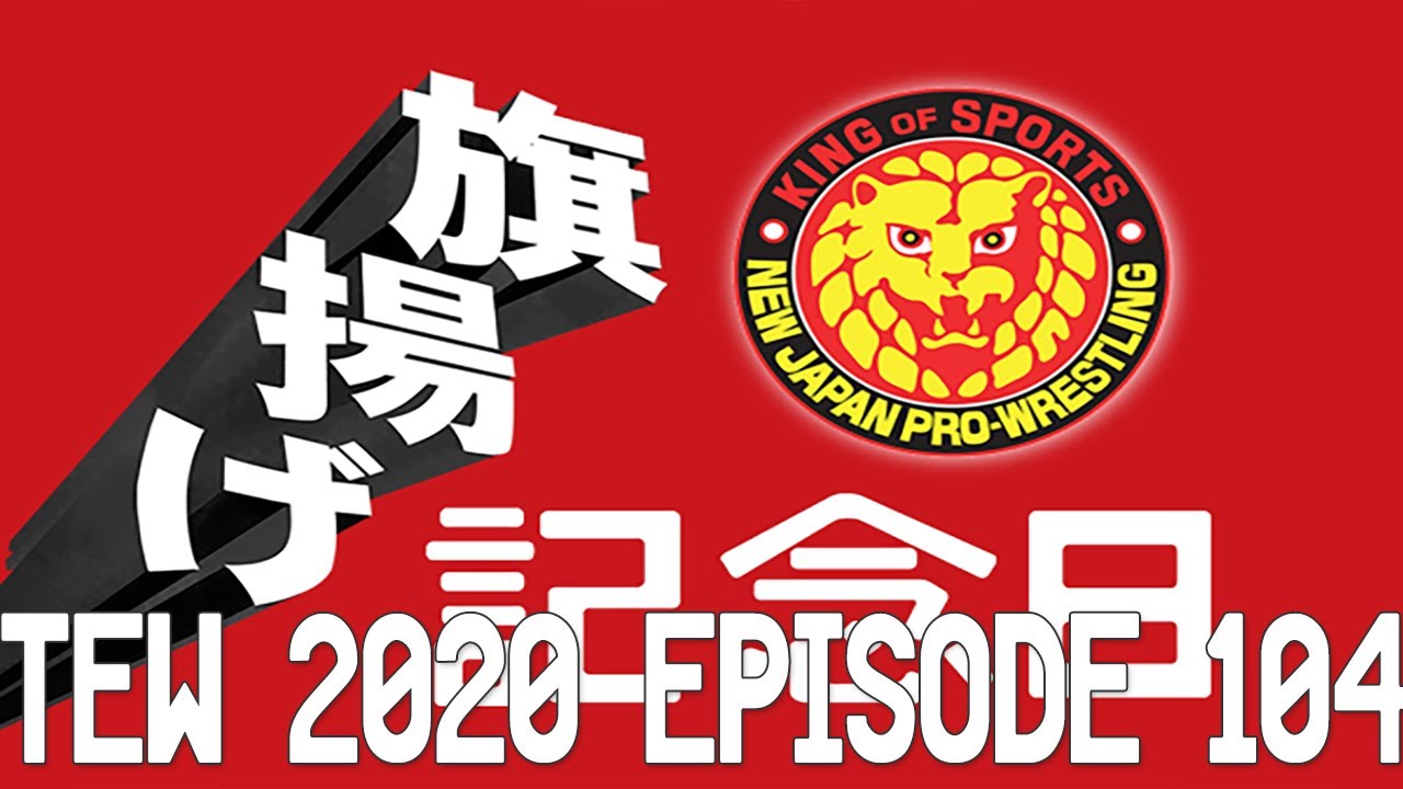 TEW 2020 New Japan Pro Wrestling 2025 Episode 104 Anniversary
