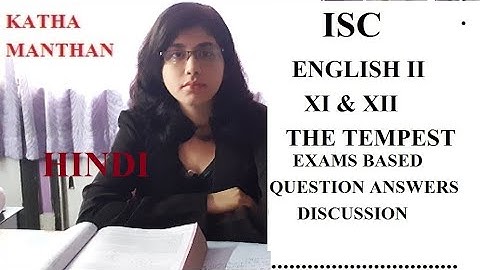 ISC ENGLISH FOR CLASS 11 & 12*THE TEMPEST*SUMMARY ANSWERS DISCUSSION