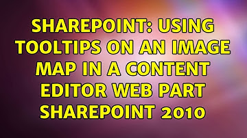 Sharepoint: Using tooltips on an image map in a content editor web part Sharepoint 2010