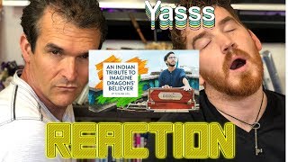 AN INDIAN TRIBUTE TO IMAGINE DRAGONS' BELIEVER | Tushar Lall | REACTION!!