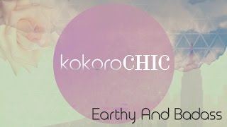Kokoro Chic: 'Earthy and Badass'