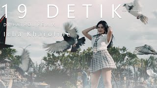 19 Detik (Dj Patrol) - Icha Kharoline | Dangdut ( Music Video)