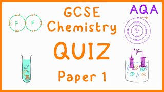 GCSE Chemistry Paper 1 Quiz (AQA)
