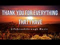 Thank You For Everything That I Have- Inspirational Country Gospel Music by Lifebreakthrough