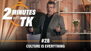 Culture Is Everything: 2 Minutes With TK #28
