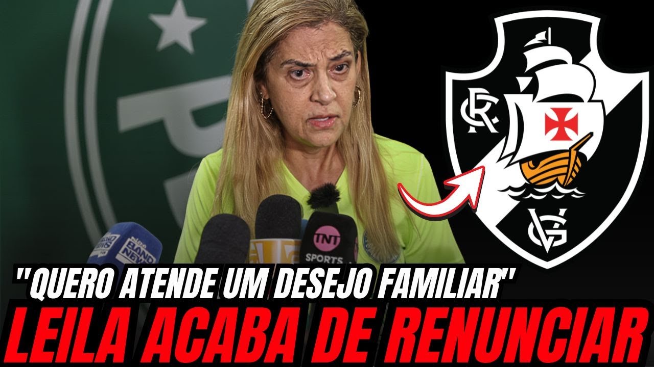 LEILA PEREIRA SE AFASTA DO PALMEIRAS E SINALIZA COMPRA DO VASCO | notícias do Vasco