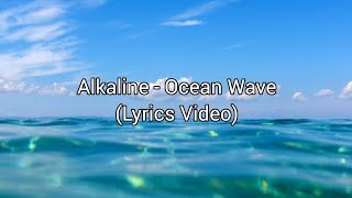 Alkaline  - Ocean Wave (Lyrics Video)