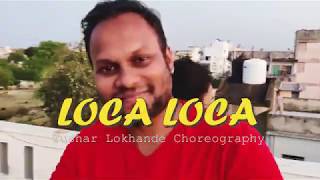 LOCA LOCA DANCE | Yo Yo Honey Singh | Tushar Lokhande Choreography