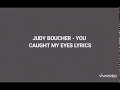 Judy Boucher - You Caught My Eyes Lyrics