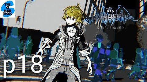 NEO THE WORLD ENDS WITH YOU - Neku - Walkthrough Part 18