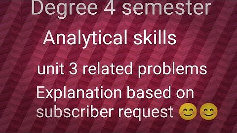 Degree 4 semester analytical skills unit 3 related problems base on subscriber request 😊😊