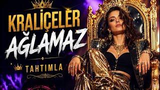 Kraliçeler Ağlamaz Tahtım 👑 Güçlü Kadın Marşı Hareketli Pop 2026