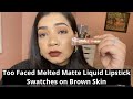 Too faced liquid lipstick swatches for brown skin