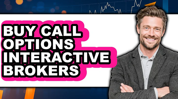 How to Buy Call Options on Interactive Brokers - Easy Guide