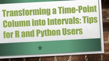 Transforming a Time-Point Column into Intervals: Tips for R and Python Users