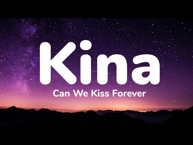 Kina - Can We Kiss Forever (1 Hour Music Lyrics) class=