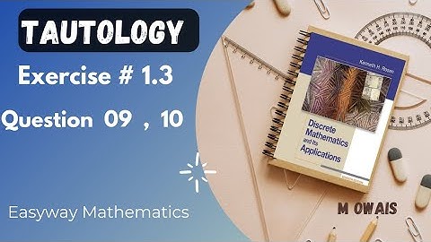 Exercise # 1.3 Question 09,10( Tautology)|| Rosen Discrete Mathematics 7th Edition|| M.Owais