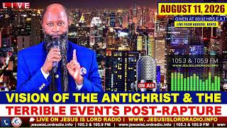 VISION OF THE ANTICHRIST & THE TERRIBLE EVENTS POST-RAPTURE - AUGUST 11, 2026 - PROPHET DR. OWUOR