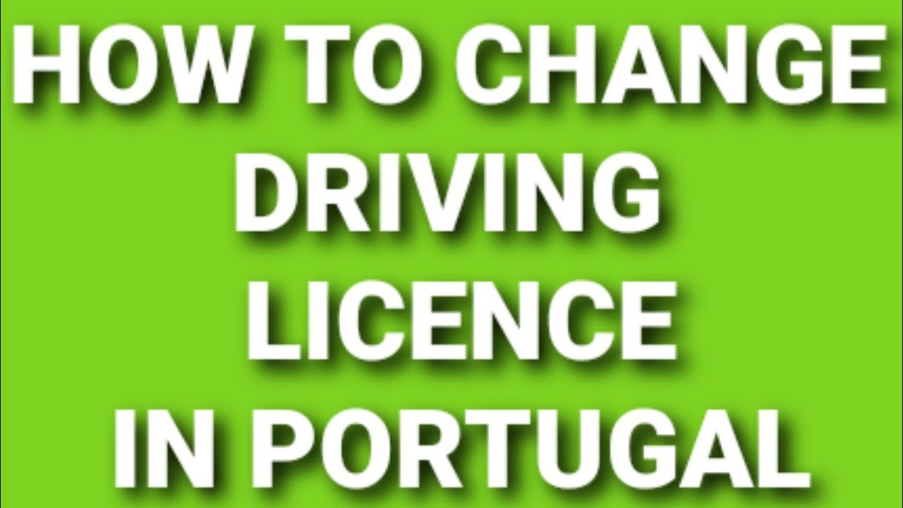 Portugal Driving Licence Change information