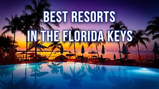 Best Resorts In The Florida Keys (Beachfront, AllInclusive & Luxury Suites)