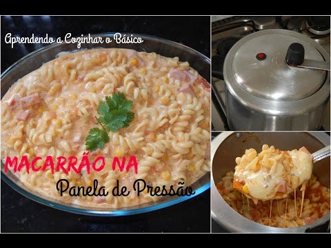 Aprendendo a cozinhar o Básico # Macarrão Cremoso na Panela de Pressão