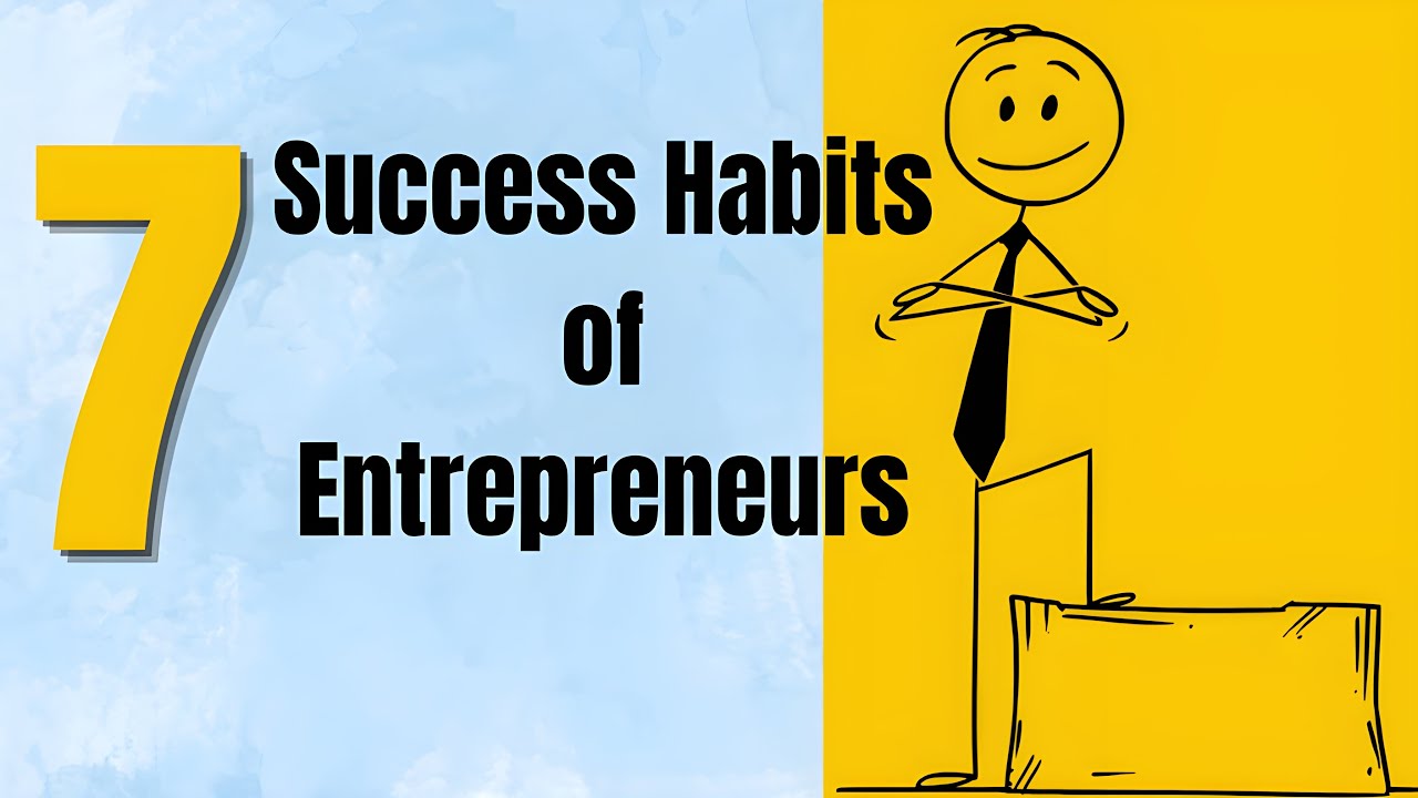 7 Habits That Every Successful Entrepreneur Swears By - YouTube