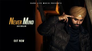 Never Mind || OFFICIAL VIDEO || Jass Dhillon || Emmy Ajay || Dark Life Music ||