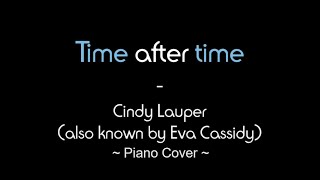 Time after time - Cindy Lauper (Eva Cassidy) - Piano Cover Version.