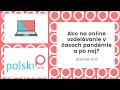 Webinár: Ako na online vzdelávanie v časoch pandémie a po nej?