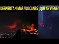 ALERTA TOTAL MÁS VOLCANES DESPERTANDO!! QUE ESTÁ SUCEDIENDO