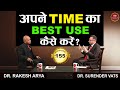  time  best use    dr rakesh arya  chat with surender vats  episode 155