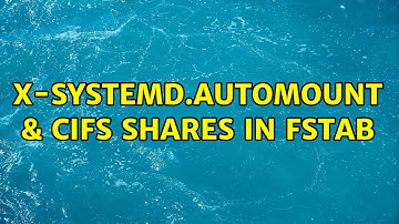 Ubuntu: x-systemd.automount & CIFS shares in fstab (2 Solutions!!)