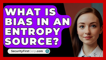 What Is Bias In An Entropy Source? - SecurityFirstCorp.com