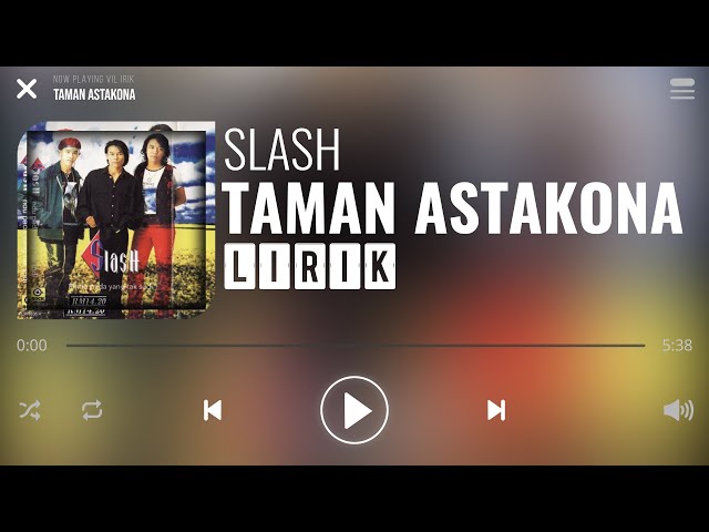 Slash - Taman Astakona [Lirik] class=