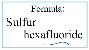 How to Write the Formula for Sulfur hexafluoride