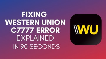 How To Fix Western Union Error Code C7777 In 2024?