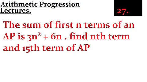 The sum of first n terms of an AP is 3n² + 6n . find nth term and 15th term of AP