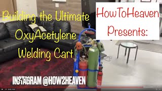 Building The Ultimate Oxy Acetylene Cart 12 21 22