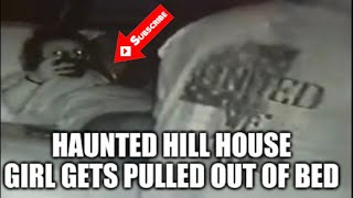 Haunted Hill House - Girl Gets Pulled Out of Bed