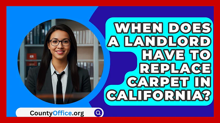 When Does A Landlord Have To Replace Carpet In California? - CountyOffice.org