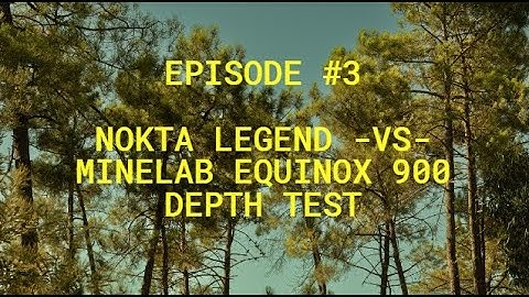 Nokta Legend vs Minelab Equinox 900 Depth Test
