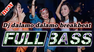 DJ DALAMO DALAMO BREAKBEAT FULL BASS TERBARU 2022