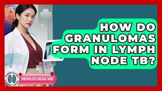 How Do Granulomas Form In Lymph Node TB? - Tuberculosis Disease Guide