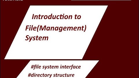 Introduction to File System in OS Tutorial - 1