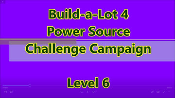 Build-a-Lot 4 - Power Source Challenge Campaign Level 6
