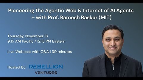 Pioneering the Agentic Web and Internet of AI Agents – with Prof. Ramesh Raskar (MIT)